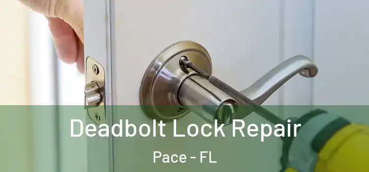  Deadbolt Lock Repair Pace - FL