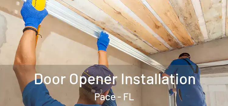  Door Opener Installation Pace - FL