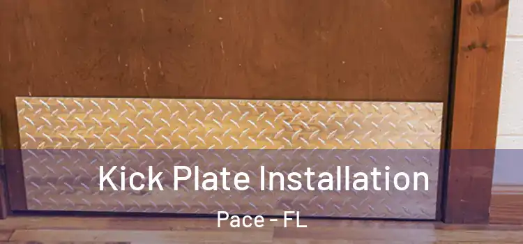  Kick Plate Installation Pace - FL